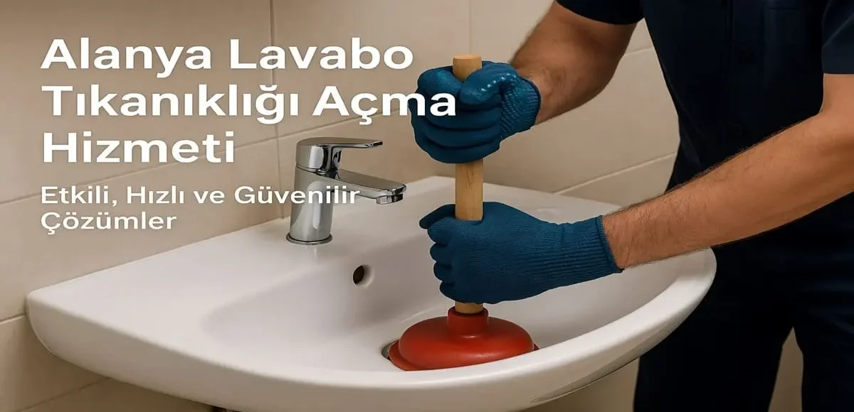 Alanya Lavabo Tıkanıklığı Açma Hizmeti