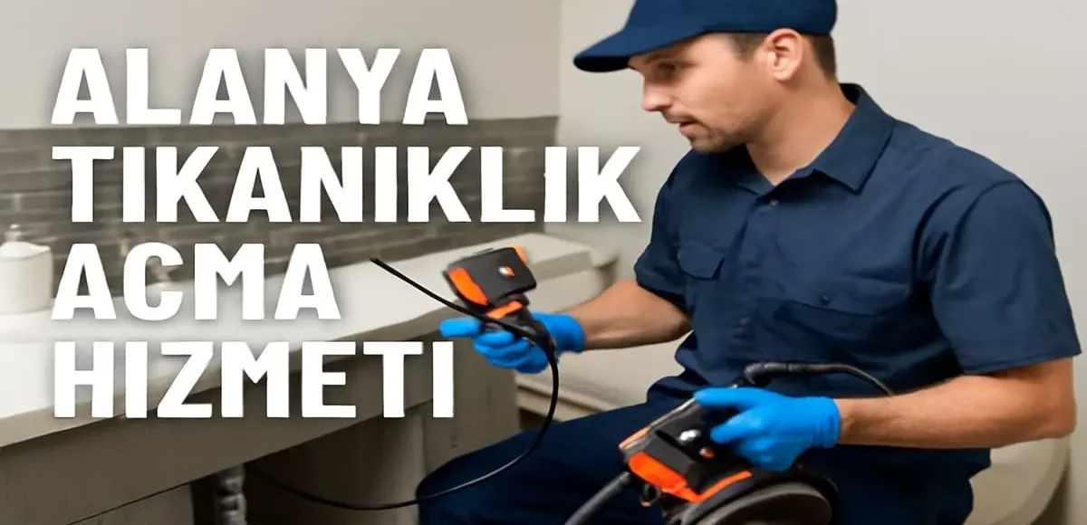 Alanya Tıkanıklık Açma Hizmeti