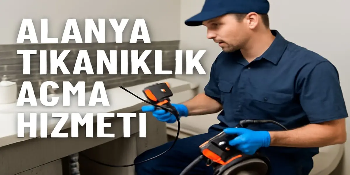 Alanya Tıkanıklık Açma Hizmeti
