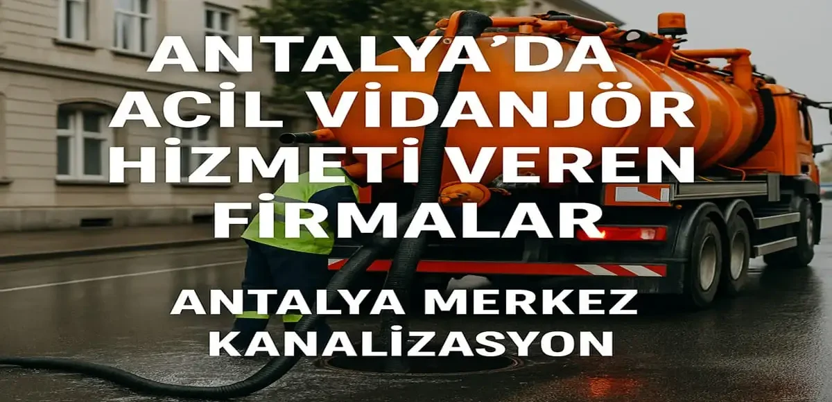 Antalya'da Acil Vidanjör Hizmeti Veren Firmalar