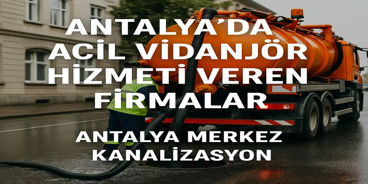 Antalya'da Acil Vidanjör Hizmeti Veren Firmalar