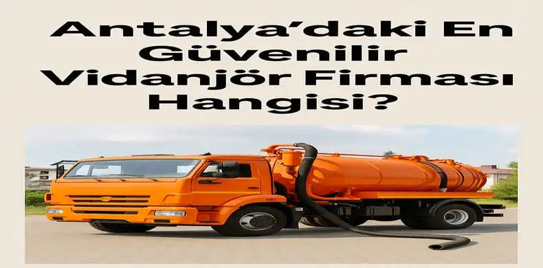Antalyada Sik Tercih Edilen Vidanjor Firmalari