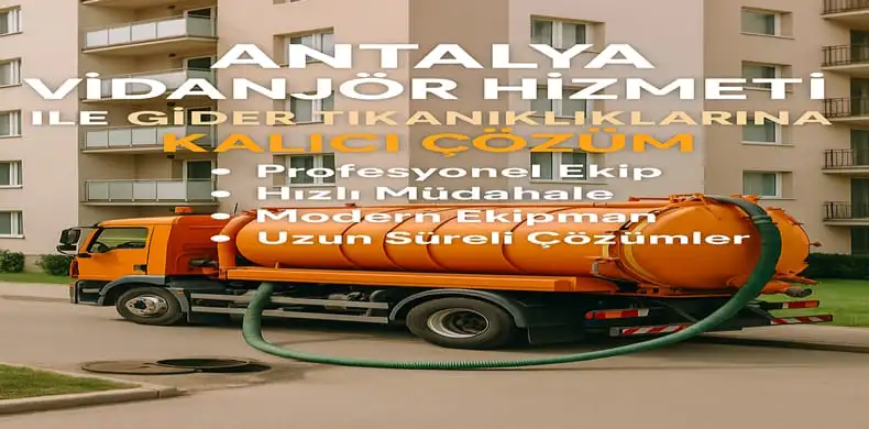 Antalya'da Vidanjör Hizmeti Kullanmanın Avantajları