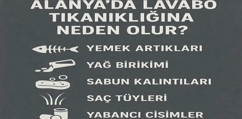 Alanya Lavabo Tıkanıklığı Açma Hizmeti 2 alanyada tıkanıklığın sebepleri
