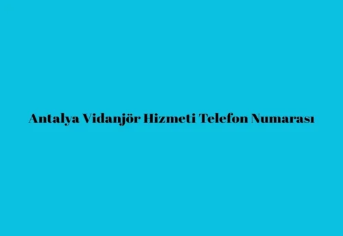 Antalya Vidanjör Hizmeti Telefon Numarası