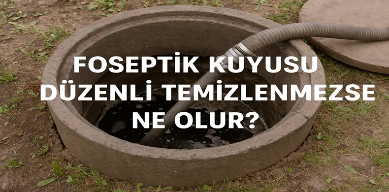 Foseptik Kuyusu Nasıl Temizlenir?