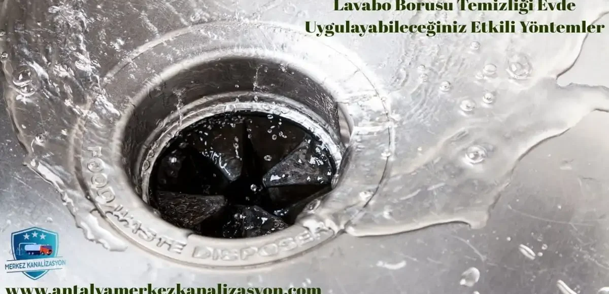 Lavabo Borusu Temizliği Evde Uygulayabileceğiniz Etkili Yöntemler