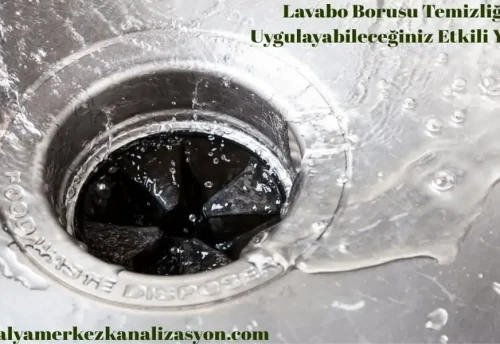 Lavabo Borusu Temizliği Evde Uygulayabileceğiniz Etkili Yöntemler