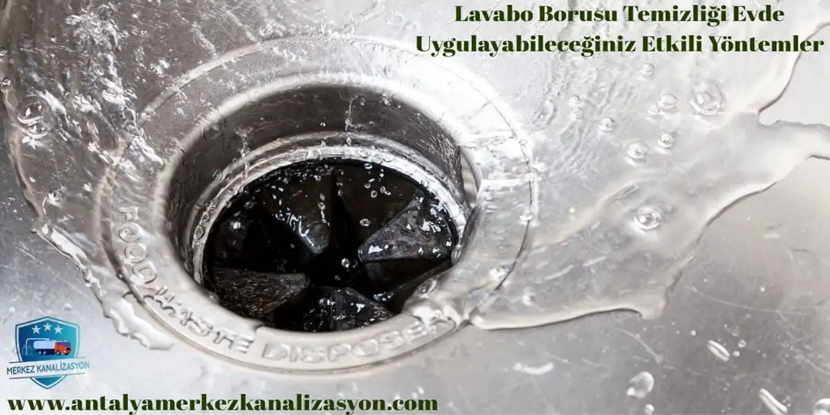Lavabo Borusu Temizliği Evde Uygulayabileceğiniz Etkili Yöntemler