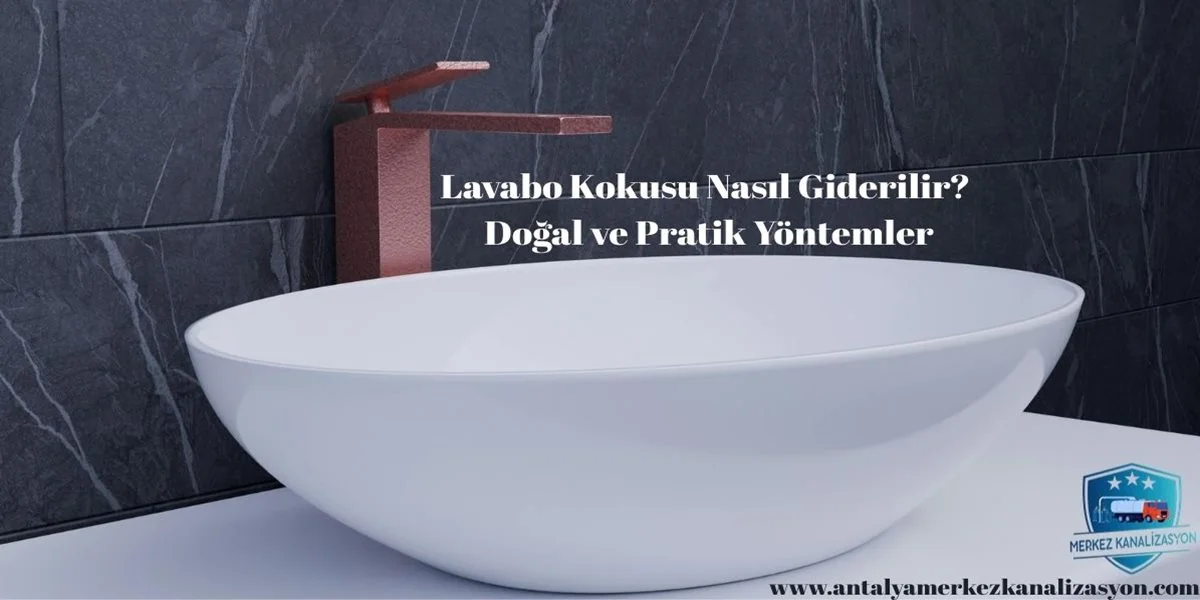 Lavabo Kokusu Nasıl Giderilir Doğal ve Pratik Yöntemler