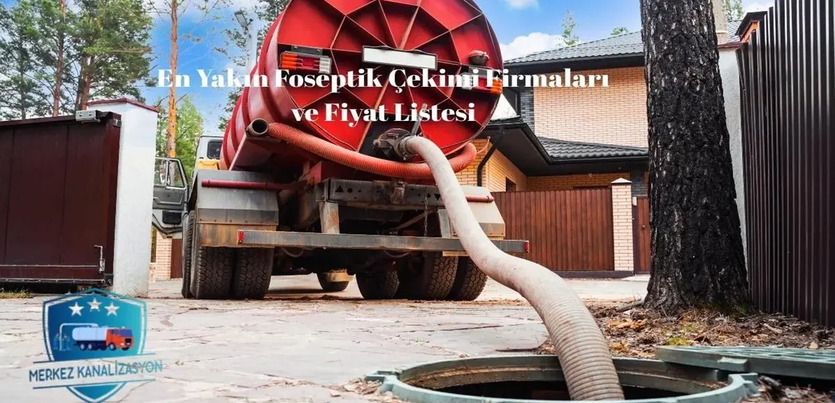 En Yakın Foseptik Çekimi Firmaları ve Fiyat Listesi 4 En Yakın Foseptik Çekimi Firmaları ve Fiyat Listesi