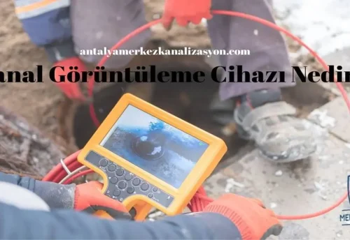 Kanal Görüntüleme Cihazı Nedir?