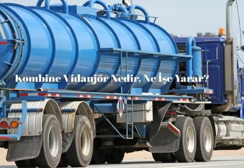Kombine Vidanjör Nedir, Ne İşe Yarar?