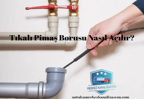 Tıkalı Pimaş Borusu Nasıl Açılır?