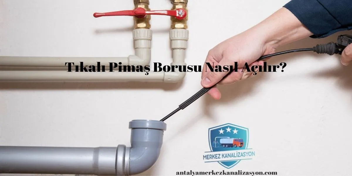 Tıkalı Pimaş Borusu Nasıl Açılır?