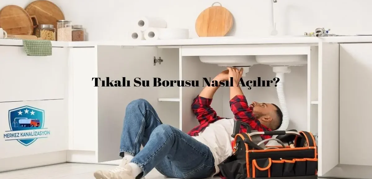 Tıkalı Su Borusu Nasıl Açılır? 5 Tıkalı Su Borusu Nasıl Açılır?