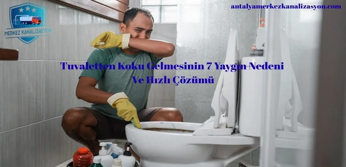 Tuvaletten Koku Gelmesinin 7 Yaygın Nedeni Ve Hızlı Çözümü