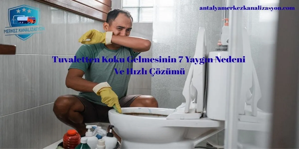 Tuvaletten Koku Gelmesinin 7 Yaygın Nedeni Ve Hızlı Çözümü
