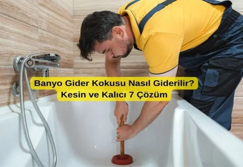 Banyo Gider Kokusu Nasıl Giderilir? Kesin ve Kalıcı 7 Çözüm