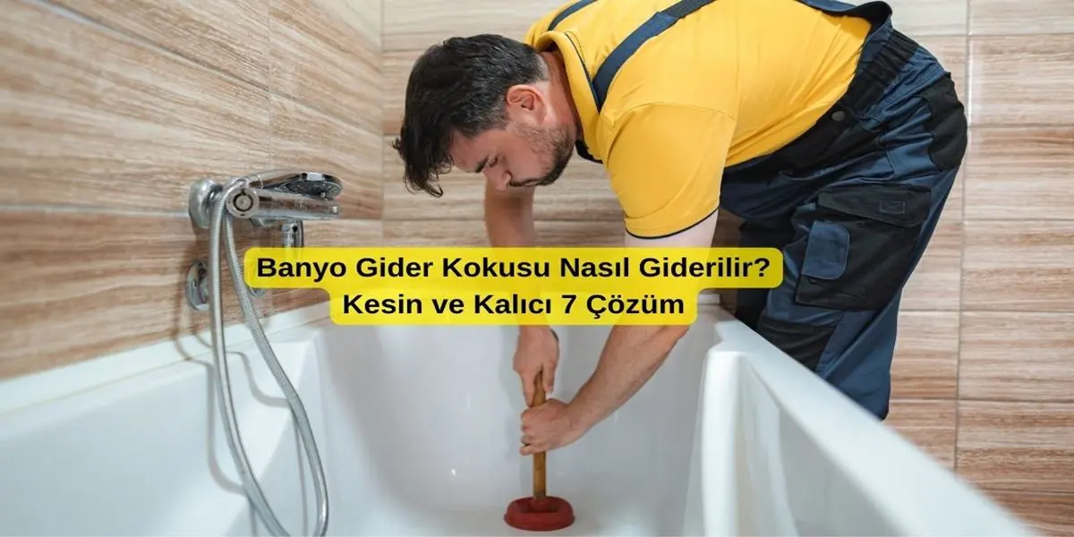 Banyo Gider Kokusu Nasıl Giderilir? Kesin ve Kalıcı 7 Çözüm